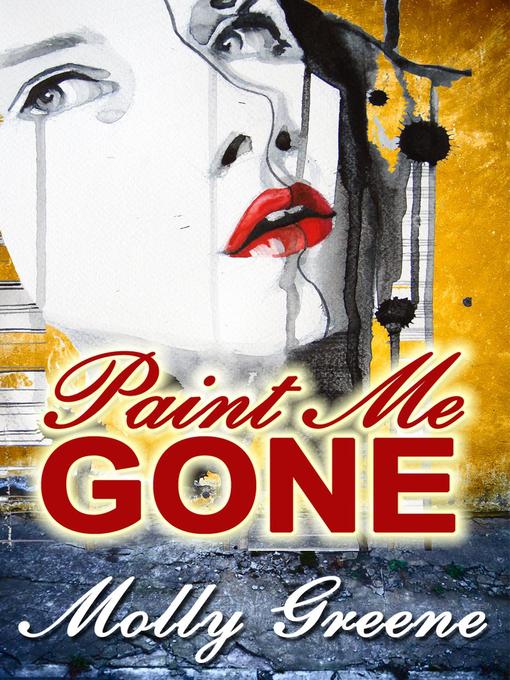 Title details for Paint Me Gone by Molly Greene - Available
